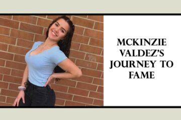 The Untold Story of McKinzie Valdez’s Career as a。